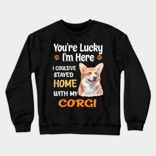 I Could Have Stayed Home With Corgi (148) Crewneck Sweatshirt